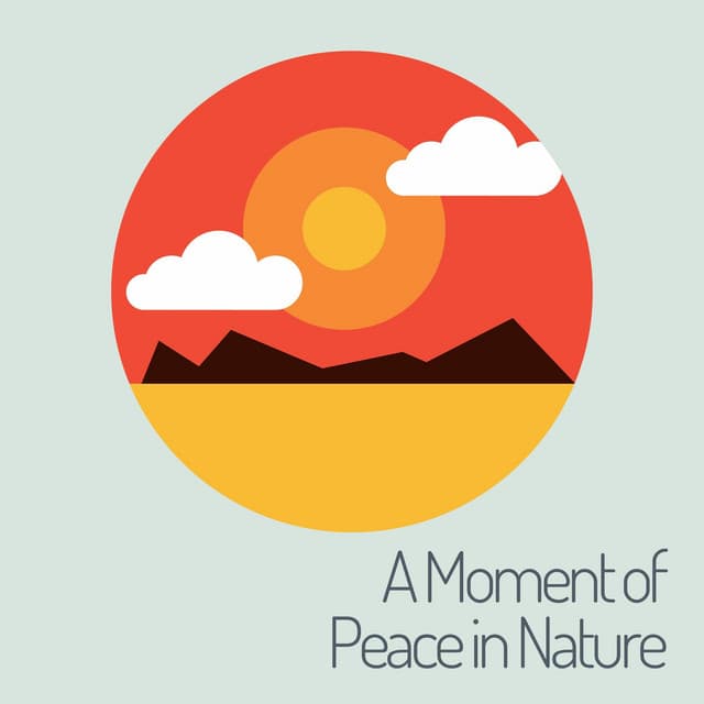 A Moment of Peace in Nature - Essential Nature Sounds