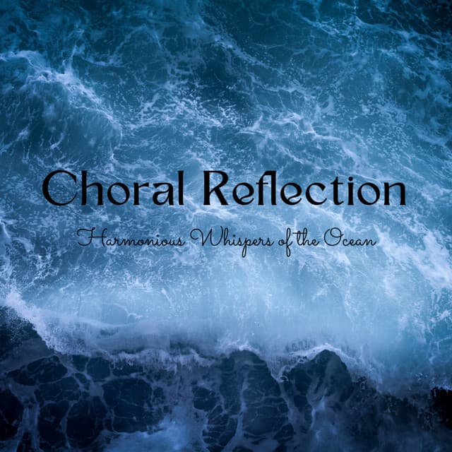 Choral Reflection: Harmonious Whispers of the Ocean - Moon Tunes