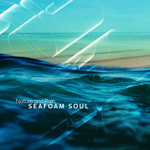Seafoam Soul - Nature and Rain