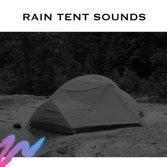 Rain Tent Sounds - Rain Radiance