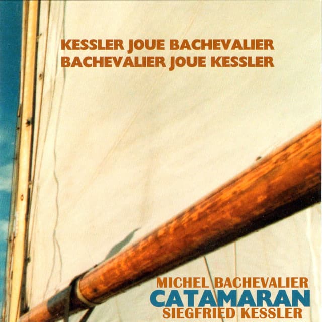 Catamaran - Kessler joue Bachevalier / Bachevalier joue Kessler - Michel Bachevalier