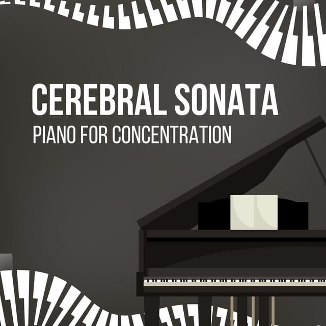 Cerebral Sonata: Piano for Concentration - Relaxing Piano Masters