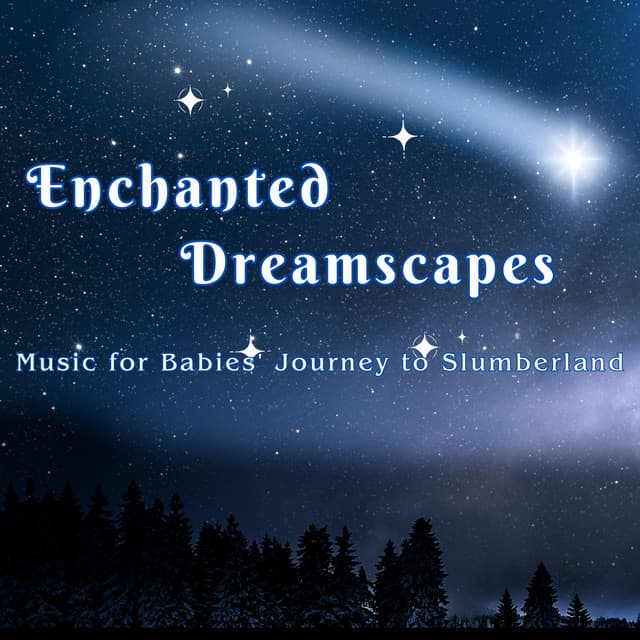 Enchanted Dreamscapes: Music for Babies' Journey to Slumberland - Spirits Of Our Dreams