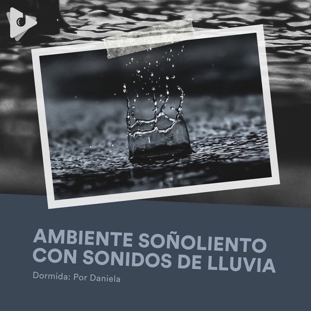 Ambiente Soñoliento con Sonidos de Lluvia - Dormida: Por Daniela