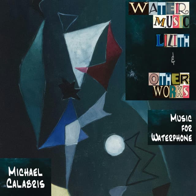Water Music, Lilith, & Other Works: Music for Waterphone - Michael Calabris