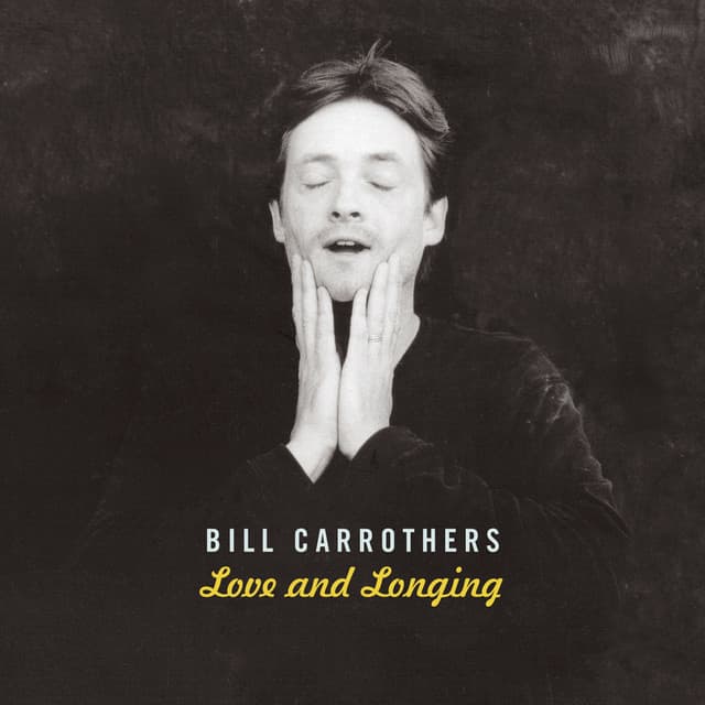 Love and longing - Bill Carrothers