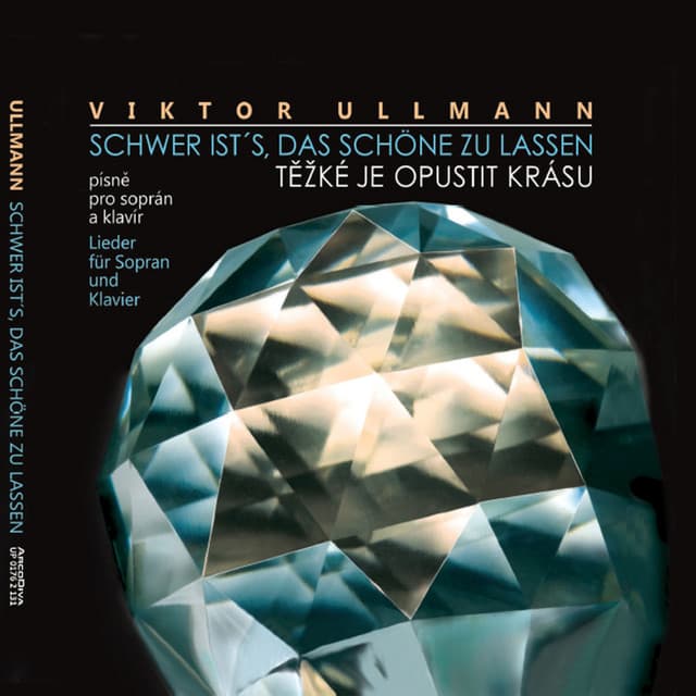 Ullmann: Schwer ist's, das Schöne zu lassen – Těžké je opustit tu krásu - Viktor Ullmann