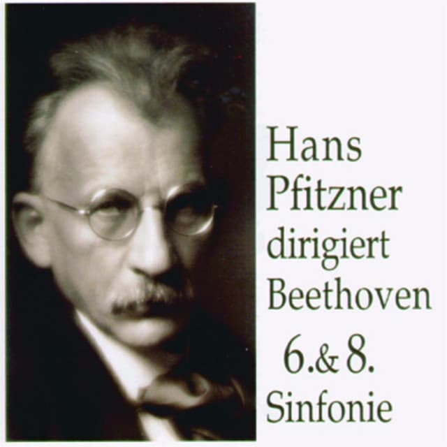 Hans Pfitzner dirigiert Beethoven 6.& 8. Sinfonie - Hans Pfitzner
