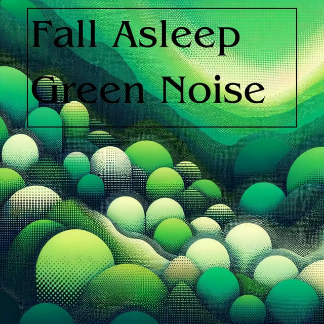 Fall Asleep: Green Noise - Sound Effects Zone
