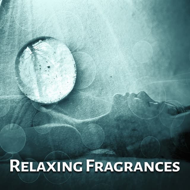 Relaxing Fragrances - Ideal Rest, Cool Massage, Aromatherapy, Ethereal Oils, Moisturizing Balms - Soundscapes!