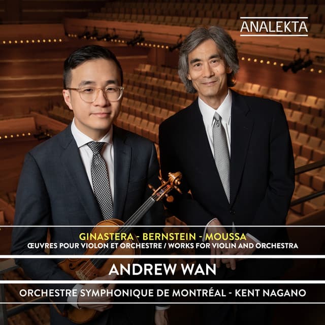 Ginastera – Bernstein – Moussa: Works for Violin and Orchestra - Andrew Wan