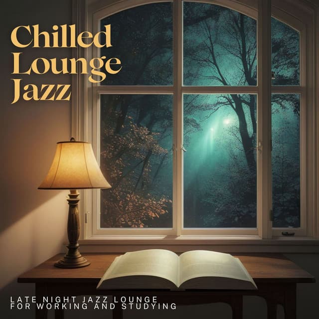 Chilled Lounge Jazz: Late Night Jazz Lounge for Working and Studying - A Cup of Jazz