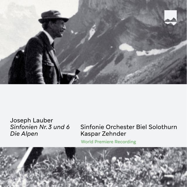 Joseph Lauber: Sinfonien No. 3 und 6 / Die Alpen - Joseph Lauber