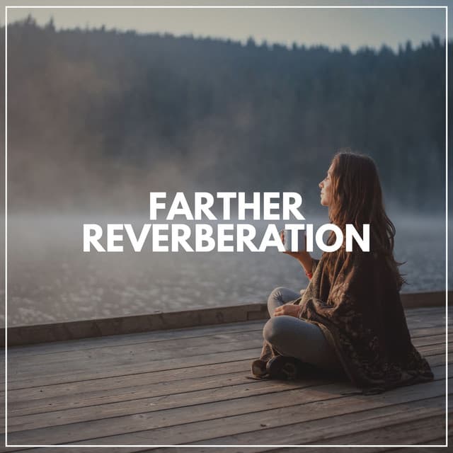 Farther Reverberation - Music For Relaxing