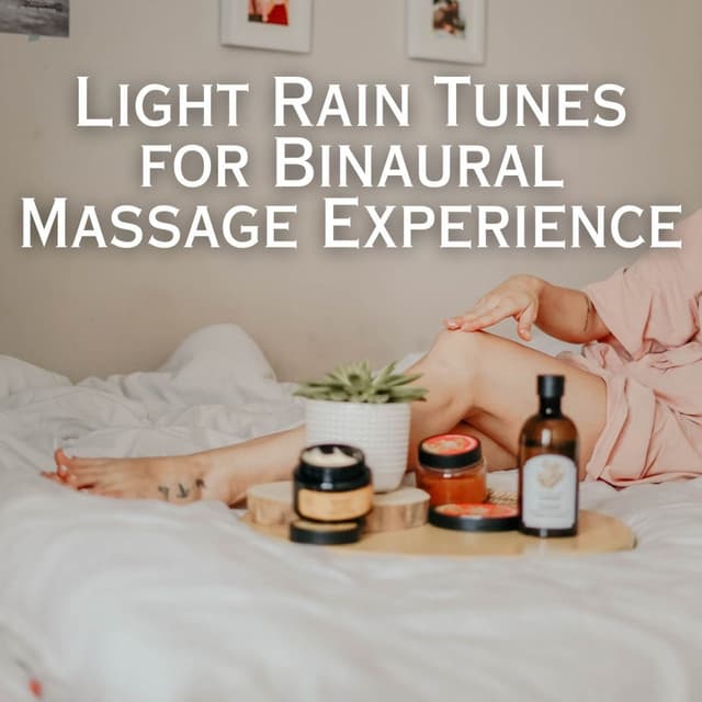 Light Rain Tunes for Binaural Massage Experience - Ambient
