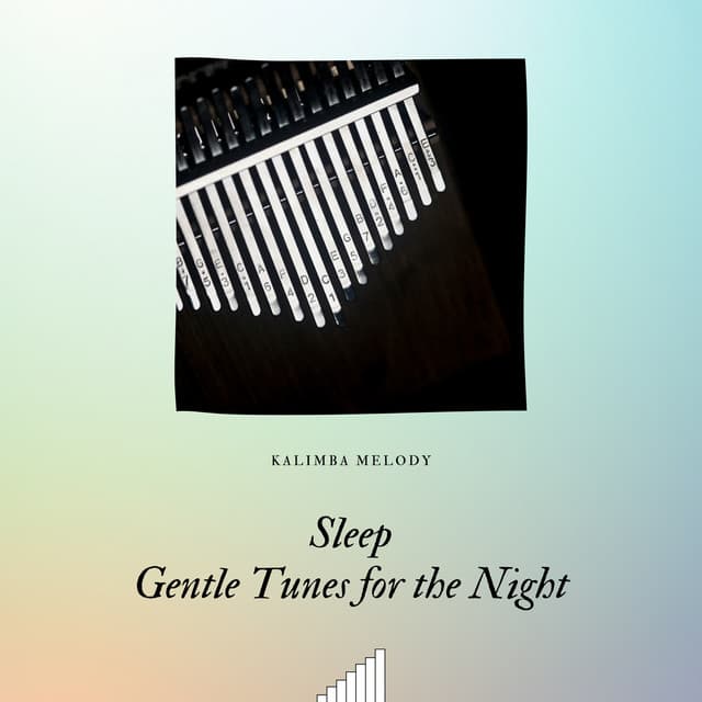 Sleep: Gentle Tunes for the Night - Kalimba Melody