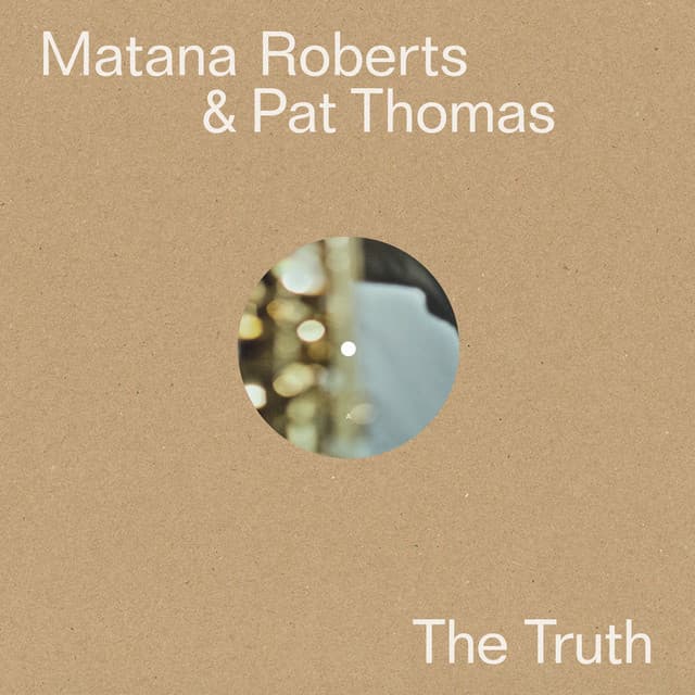 The Truth - Matana Roberts