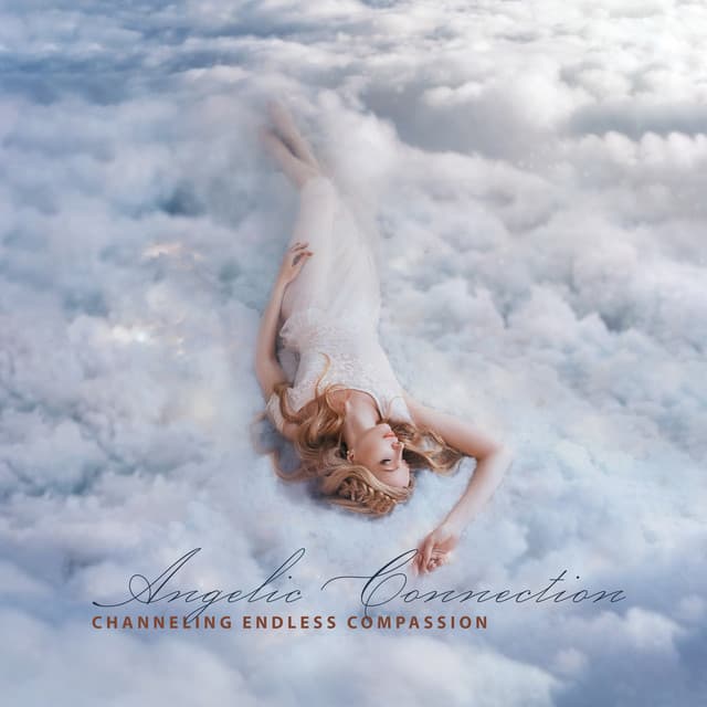 Angelic Connection: Channeling Endless Compassion - Rose Wanders