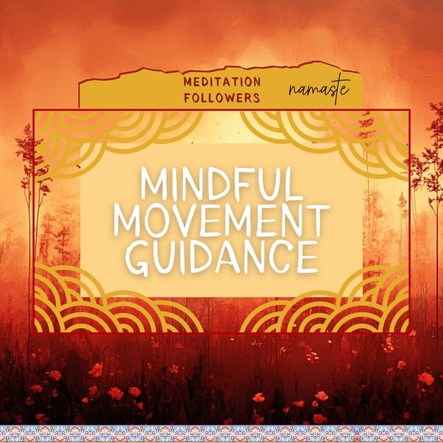 Mindful Movement Guidance - Meditation Followers