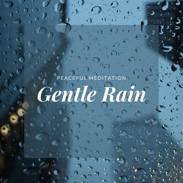 Peaceful Meditation: Gentle Rain - Zen Meditation and Natural White Noise and New Age Deep Massage