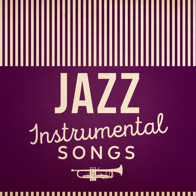 Jazz: Instrumental Songs - Instrumental Music Songs
