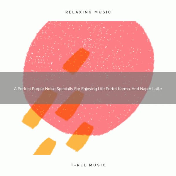 A Perfect Purple Noise Specially For Enjoying Life Perfet Karma, And Nap A Latte - White Noise Healing Center