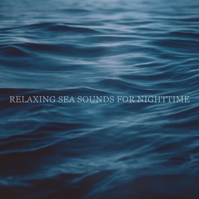 Relaxing Sea Sounds For Nighttime - Ocean Waves for Deep Sleep
