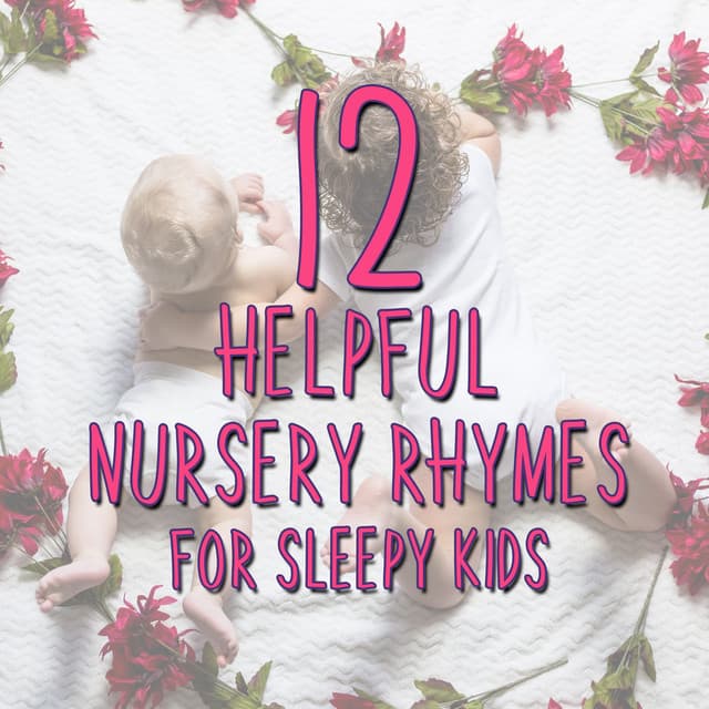 12 Helpful Nursery Rhymes for Sleepy Kids - Lullaby Babies