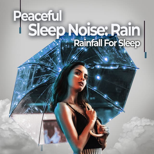 Peaceful Sleep Noise: Rain - Rainfall For Sleep