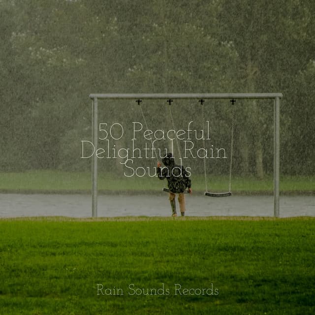 50 Peaceful Delightful Rain Sounds - Natureza