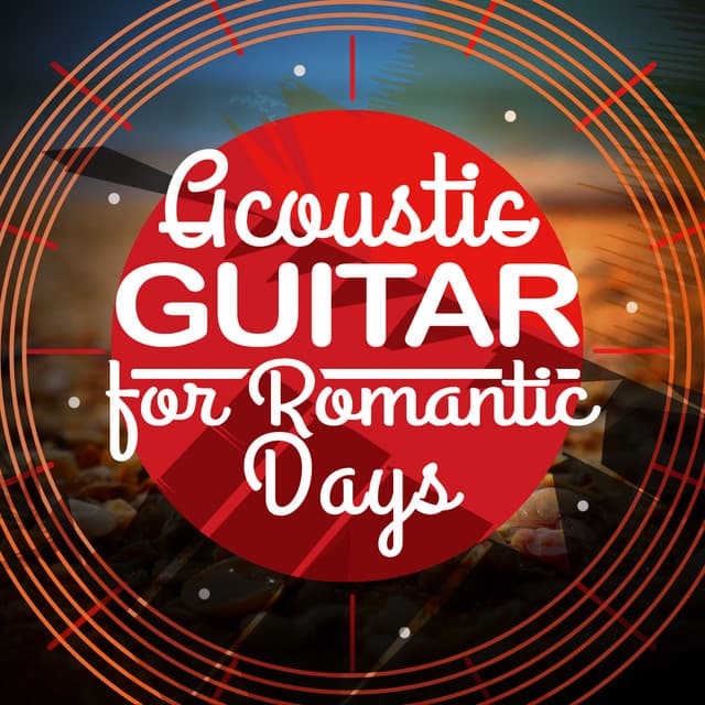 Acoustic Guitar for Romantic Days - Romantic Guitar Music