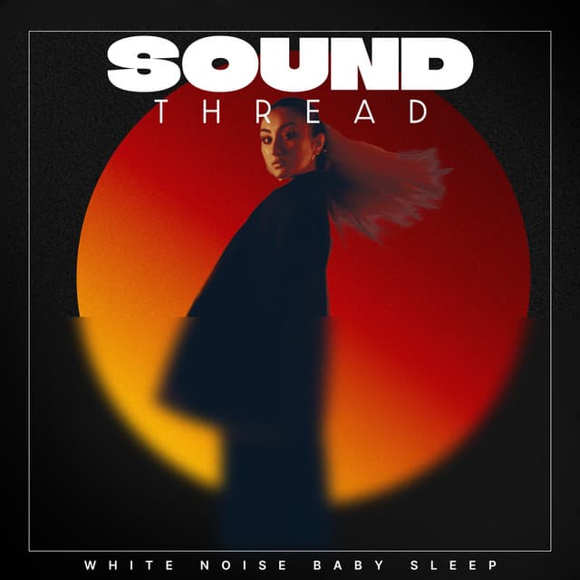 Sound Thread - White Noise Baby Sleep