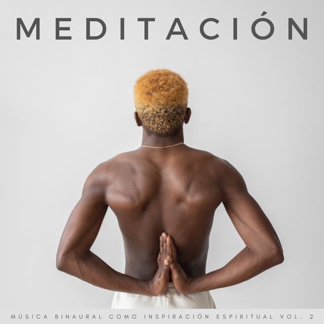 Meditación: Música Binaural Como Inspiración Espiritual Vol. 2 - Explorador binaural
