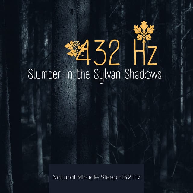 Slumber in the Sylvan Shadows: 432 Hz - Natural Miracle Sleep 432 Hz