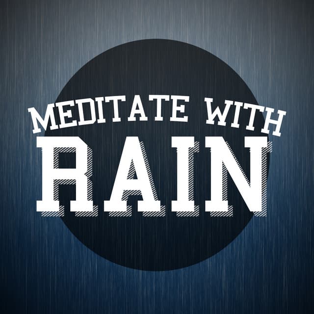 Meditate with Rain - Rain Meditation