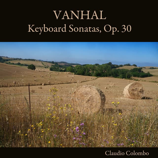 Vanhal: Keyboard Sonatas, Op. 30 - Johann Baptist Vanhal