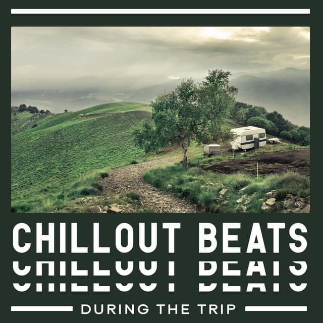 Chillout Beats During the Trip - Chill Out 2016