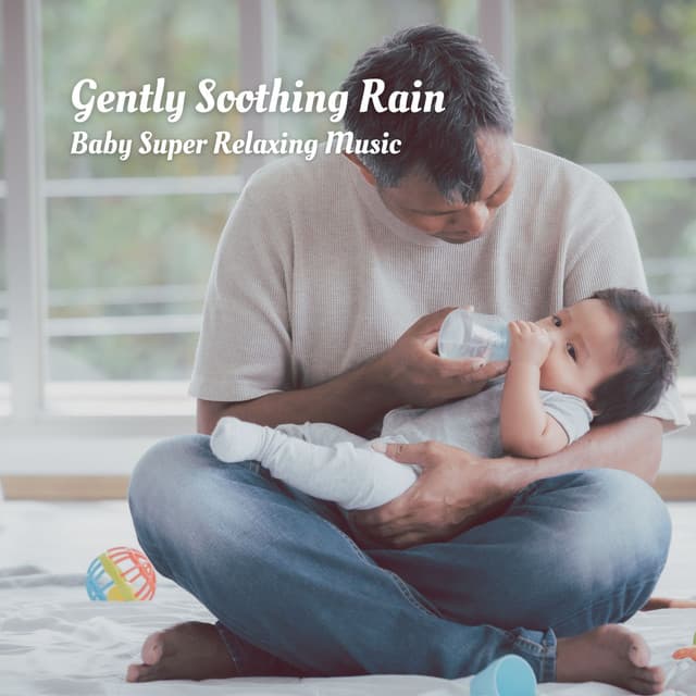 Gently Soothing Rain: Baby Super Relaxing Music - Smart Baby Lullaby