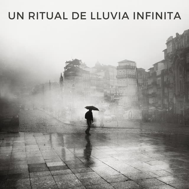 Un Ritual De Lluvia Infinita - Sonidos de Lluvia 24H