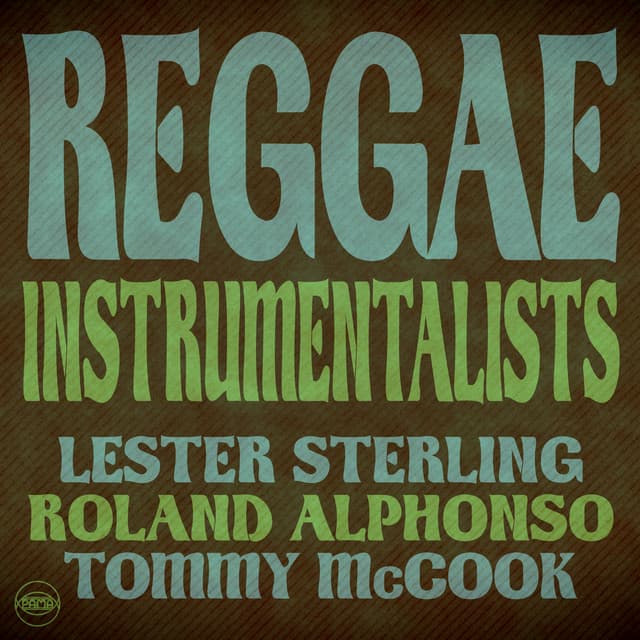 Reggae Instrumentalists: Lester Sterling, Roland Alphonso and Tommy McCook - Lester Sterling