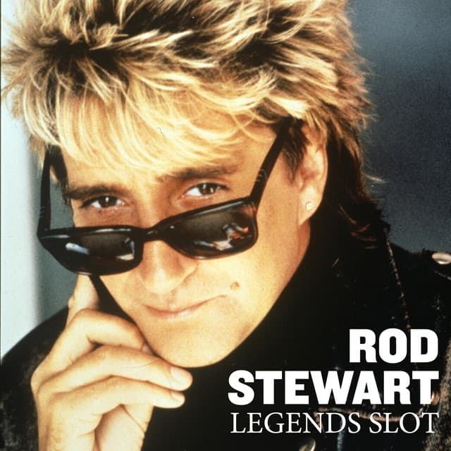 Rod Stewart: Legends Slot - Rod Stewart