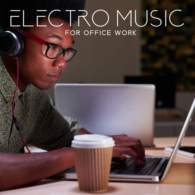 Electro Music For Office Work: Hard Work, Hard Music! - Office Music Experts