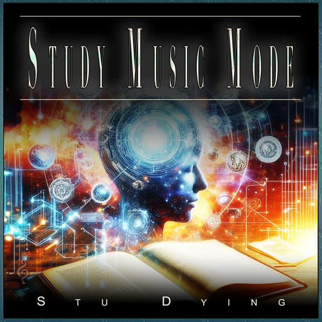 Study Music Mode: Focus the Mind for Learning and Memory - Stu Dying