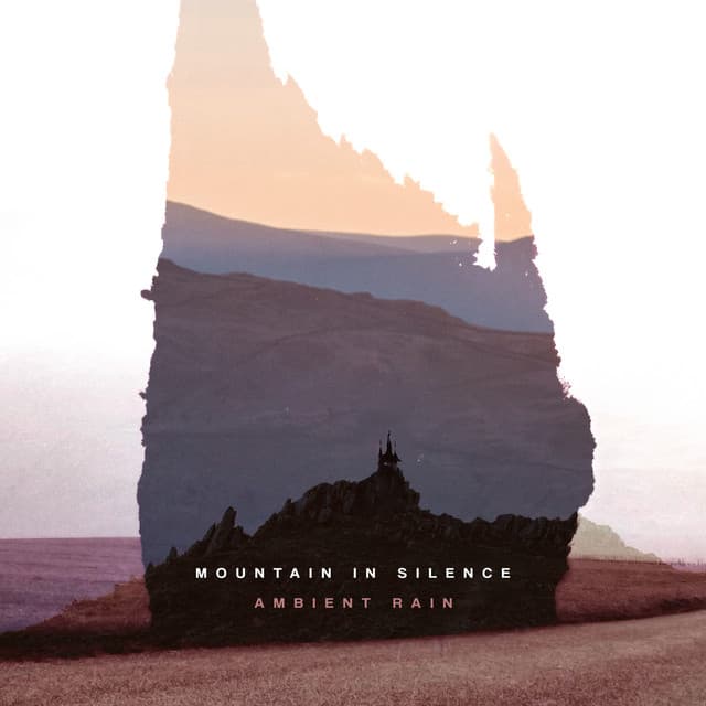 Mountain In Silence - Ambient Rain