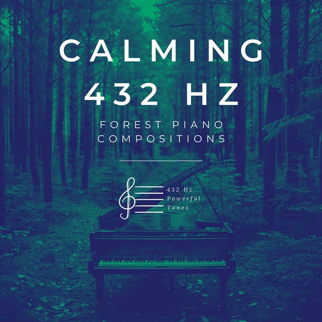 Calming 432 Hz Forest Piano Compositions - 432 Hz Powerful Tones