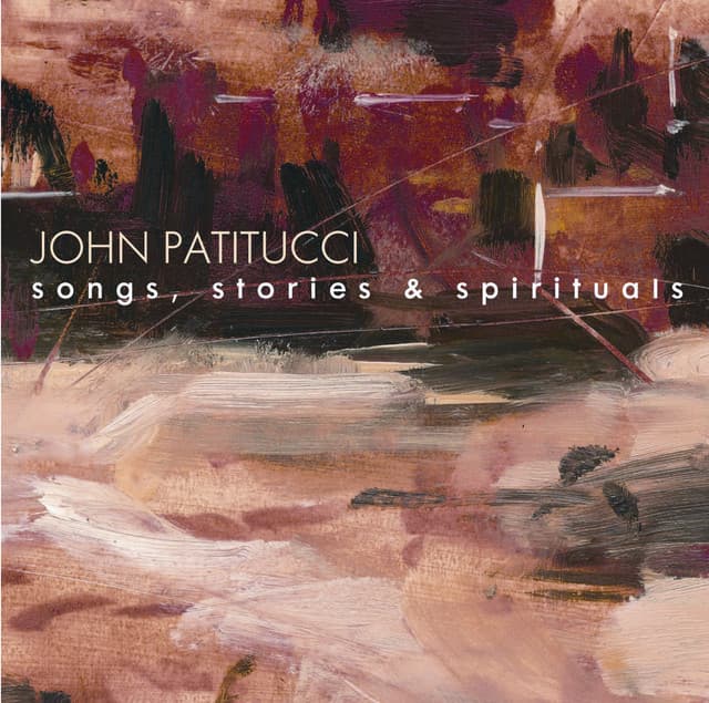 Songs, Stories & Spirituals - John Patitucci
