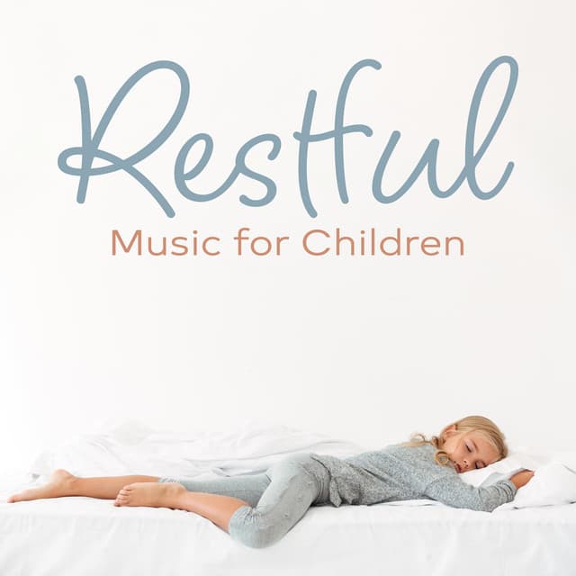 Restful Music for Children: Stress Relief and Anxiety, Soothing Tunes for Restless Child - Gentle Music Sanctuary