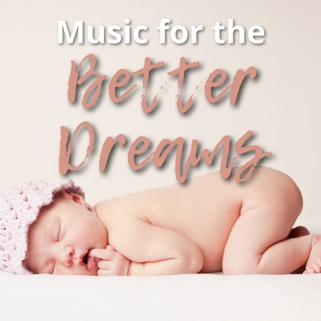 Music for the Better Dreams - Sleeping Babies Songs