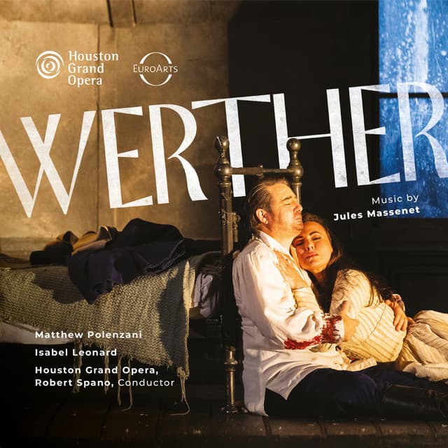Houston Grand Opera: Werther - Jules Massenet