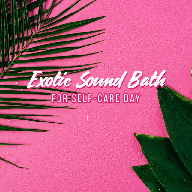 Exotic Sound Bath for Self-Care Day - Real Massage Music Collection
